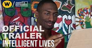 Intelligent Lives | Official Trailer | America ReFramed
