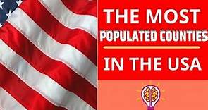 The Most Populated Counties In The USA