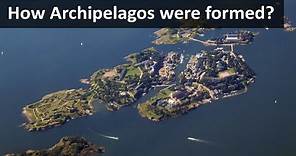 How Archipelagos were formed