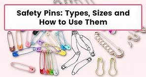 Safety Pins: Types, Sizes and How to Use Them