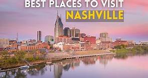 10 Best Places to Visit in Nashville - Nashville Tennessee