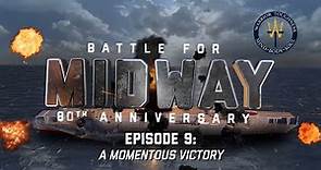 Battle for Midway: Episode 9 - A Momentous Victory
