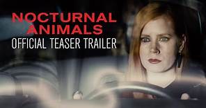 NOCTURNAL ANIMALS - Official Teaser Trailer - In Select Theaters ...