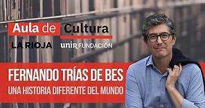 FERNANDO TRÍAS DE BES - Una historia diferente del mundo | AULA DE CULTURA