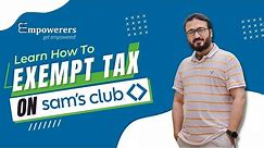 How To Get Sam's Club Tax Exemption - Sam's Club Tips and Tricks @Empowerers