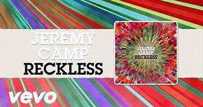 Jeremy Camp - Reckless (Lyrics)