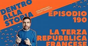 La Terza Repubblica Francese [Dentro alla storia, episodio 190]