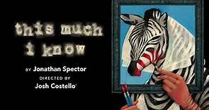 THIS MUCH I KNOW by Jonathan Spector Trailer