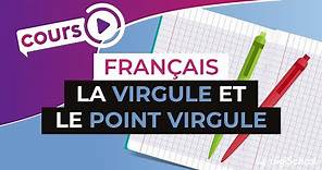Cours de français sur la ponctuation : la virgule et le point virgule