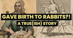 The woman who GAVE BIRTH TO RABBITS | Mary Toft | famous medical hoax | strange tales from history