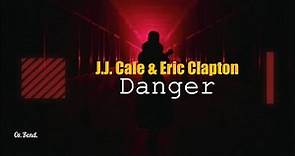 J.J. Cale & Eric Clapton - Danger