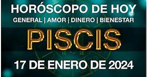 PISCIS HOY - HORÓSCOPO DIARIO - PISCIS HOROSCOPO DE HOY 17 DE ENERO DE 2024
