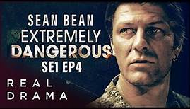Sean Bean in Thriller Series I Extremely Dangerous | SE01 Ep04 | Real Drama