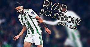Ryad Boudebouz - Real Betis | Skills & Goals | 2017/2018 /HD/