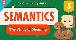 Semantics: Crash Course Linguistics #5
