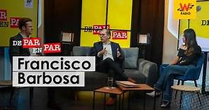 De Par en Par: Francisco Barbosa