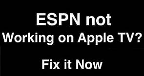 ESPN Plus not working on Apple TV - Fix it Now