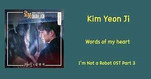 [LYRIC] Kim Yeon Ji – Words of my heart [Han-Rom-Eng] [ I’m Not a Robot OST Part 3]