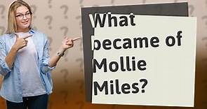 What became of Mollie Miles?