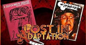 A Clockwork Orange, Lost in Adaptation ~ Dominic Noble