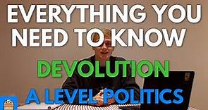 Devolution In A Level Politics | Everything You Need To Know