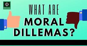 What Are Moral Dilemmas?