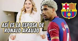 Así Es La ESPOSA De RONALD ARAUJO El Futbolista 🇺🇾 URUGUAYO Del FC BARCELONA 🔴🔵