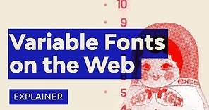Variable Fonts on the Web, Explained