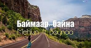 Mehlun ft Baynaa - Baimaar baina (lyrics)