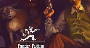 Frontier Fugitive by Dace Games