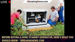 Before buying a home standby generator, here’s what you should know - 1breakingnews.com