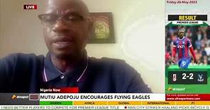 U20 World Cup: Mutiu Adepoju Advises Flying Eagles After Progress || Afrosport Now