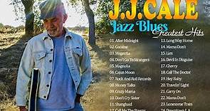 🌟 Top 24 Best Songs Of J J Cale | JJ Cale Greatest Hits Full Album 2022 | Best Jazz Blues Music