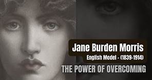 Jane Burden Morris - The Power of Overcoming.