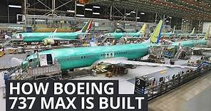 Boeing 737 MAX - How Boeing Builds Their Best Selling Plane