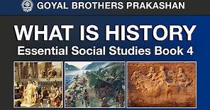 WHAT IS HISTORY || Essential Social Studies Book 4