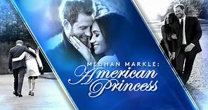 Meghan Markle: American Princess