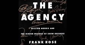 The Agency : William Morris and the Hidden History of Show Business