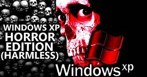WINDOWS XP.EXE HORROR EDITION BUT HARMLESS (Windows XP Horror Edition NO VIRUS Creepypasta Edition)