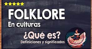 ¿Qué es el folklore? 💃 Aprende más sobre el folklore y la cultura 💃