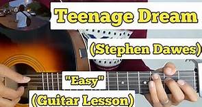 Teenage Dream - Stephen Dawes | Guitar Lesson | Easy Chords |