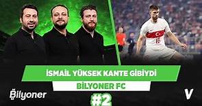 İsmail Yüksek, Kante ve Partey seviyesinde oynadı | Uğur, Mustafa, Onur | Bilyoner FC #2