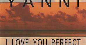 Yanni - I Love You Perfect (Original Soundtrack Recording)