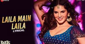 Laila Main Laila - Lyrical | Raees | Shah Rukh Khan | Sunny Leone ...