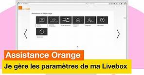Assistance Orange - Je gère les paramètres de ma Livebox - Orange