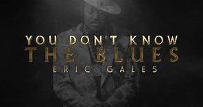 Eric Gales - You Don't Know The Blues (Official Visualizer)