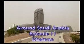 Around Saudi Arabia-Episode 11- Dhahran