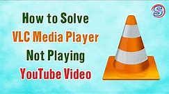 How to Solve VLC Media Player Not Playing YouTube Video | Simple Tutorials