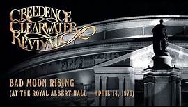 Creedence Clearwater Revival - Bad Moon Rising (at the Royal Albert Hall) (Official Audio)
