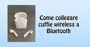 Come collegare cuffie wireless a Bluetooth